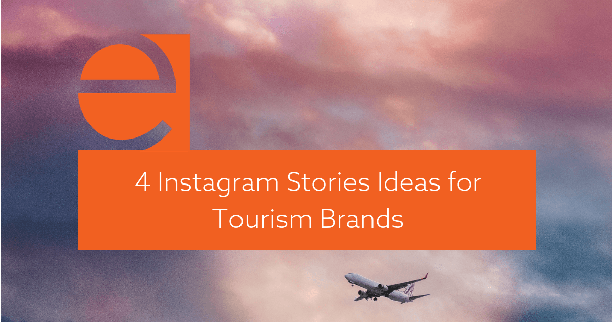 4 Instagram Story Ideas For Tourism Brands