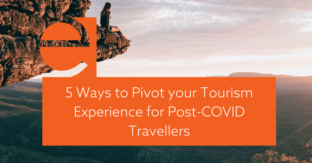 5 Ways To Pivot Your Tourism Experience For Post COVID Traveller