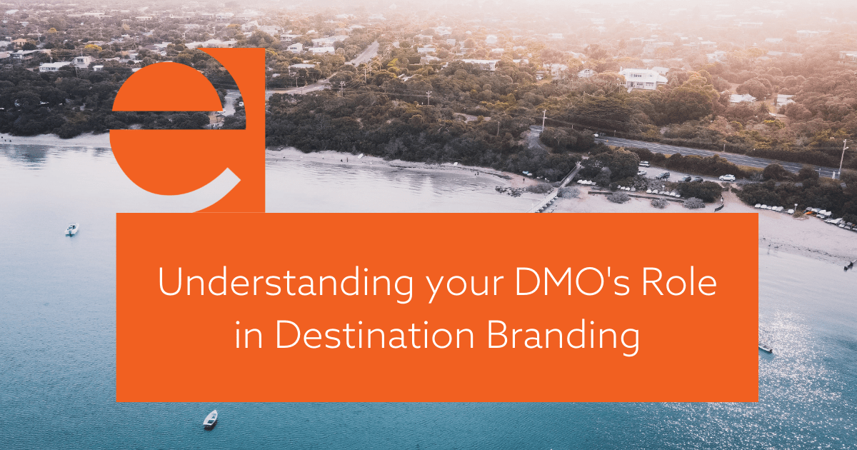 Understanding Your DMOs Role In Destination Branding